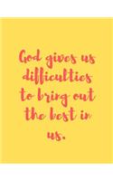 God gives us difficulties to bring out the best in us.: Personal Diary for Writing Notes - Trust (With God ) spiritual journal notebook