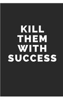 Kill Them with Success