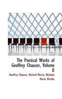 The Poetical Works of Geoffrey Chaucer, Volume II