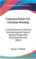 Common Prayer For Christian Worship