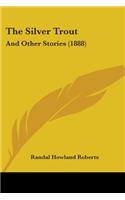 The Silver Trout: And Other Stories (1888)(English)
