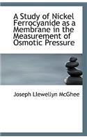 A Study of Nickel Ferrocyanide as a Membrane in the Measurement of Osmotic Pressure