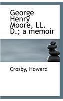 George Henry Moore, LL. D.; A Memoir