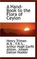 A Hand-Book to the Flora of Ceylon