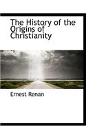 The History of the Origins of Christianity: (English)