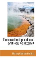 Financial Independence and How to Attain It