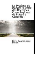 Syst Me Du Monde; Histoire Des Doctrines Cosmologiques de Platon a Copernic