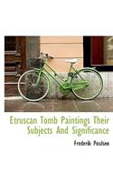 Etruscan Tomb Paintings Their Subjects and Significance
