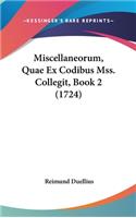 Miscellaneorum, Quae Ex Codibus Mss. Collegit, Book 2 (1724)