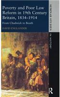 Poverty and Poor Law Reform in Nineteenth-Century Britain, 1834-1914