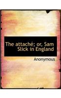 The Attach; Or, Sam Slick in England