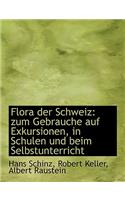 Flora Der Schweiz: Zum Gebrauche Auf Exkursionen, in Schulen Und Beim Selbstunterricht