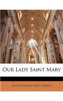 Our Lady Saint Mary