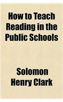 How to Teach Reading in the Public Schools: (English)