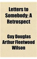 Letters to Somebody; A Retrospect
