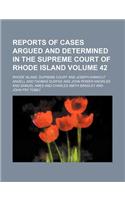 Reports of Cases Argued and Determined in the Supreme Court of Rhode Island Volume 42