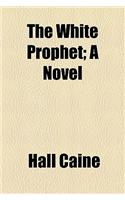 The White Prophet; A Novel