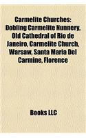Carmelite Churches: Dobling Carmelite Nunnery, Old Cathedral of Rio de Janeiro, Carmelite Church, Warsaw, Santa Maria del Carmine, Florence(English)