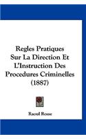 Regles Pratiques Sur La Direction Et L'Instruction Des Procedures Criminelles (1887)