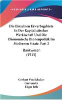 Die Einzelnen Erwerbsgebiete in Der Kapitalistischen Werkischaft Und Die Okonomische Binnenpolitik Im Modernen Staate, Part 2