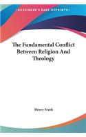 The Fundamental Conflict Between Religion and Theology