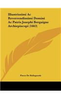 Illustrissimi Ac Reverrendissimi Domini Ac Patris Josephi Bergaigne Archiepiscopi (1663)