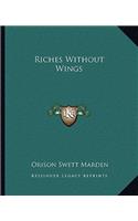 Riches Without Wings