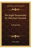 The Right Honourable Sir Mortimer Durand: A Biography(English)