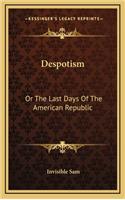 Despotism: Or the Last Days of the American Republic