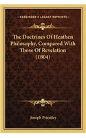 The Doctrines Of Heathen Philosophy, Compared With Those Of Revelation (1804)