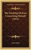 Teaching Of Jesus Concerning Himself (1912)