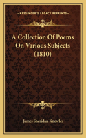 A Collection Of Poems On Various Subjects (1810): (English)