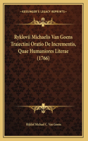 Ryklovii Michaelis Van Goens Traiectini Oratio De Incrementis, Quae Humaniores Literae (1766)