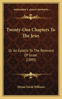 Twenty-One Chapters To The Jews