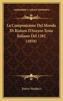 Composizione Del Mondo Di Ristoro D'Arezzo Testo Italiano Del 1282 (1859)