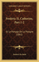 Frederic II, Catherine, Part 1-2: Et Le Partage De La Pologne (1861)(French)