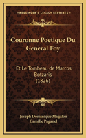 Couronne Poetique Du General Foy: Et Le Tombeau de Marcos Botzaris (1826)
