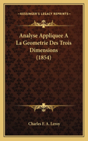 Analyse Appliquee A La Geometrie Des Trois Dimensions (1854)