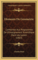 Elements De Geometrie: Conformes Aux Programmes De L'Enseignement Scientifique Dans Les Lycees (1863)