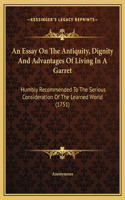 An Essay On The Antiquity, Dignity And Advantages Of Living In A Garret