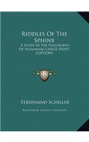 Riddles of the Sphinx: A Study in the Philosophy of Humanism (Large Print Edition)