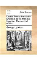 Letters from a Persian in England, to his friend at Ispahan. The second edition.