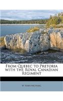 From Quebec to Pretoria with the Royal Canadian Regiment