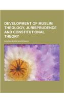 Development of Muslim Theology, Jurisprudence and Constitutional Theory