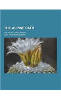 The Alpine Path; The Story of My Career