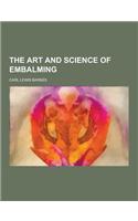 The Art and Science of Embalming