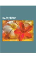Magnetisme: Ferromagnetisme, Paramagnetisme, Curietemperatuur, Antiferromagnetisme, Standaardkompas, Magnetische Flux, Magnetische(Dutch)