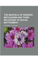 The Marvels of Modern Mechanism and Their Relations to Social Betterment