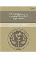 Polyphosphazenes for Advanced Biomedical Applications.