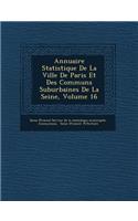 Annuaire Statistique de La Ville de Paris Et Des Communs Suburbaines de La Seine, Volume 16